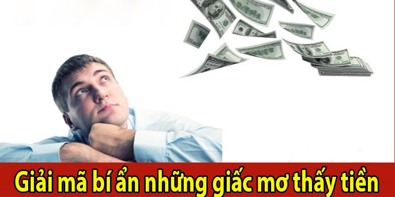 Giải mã bí ẩn những giấc mơ thấy tiền phổ biến