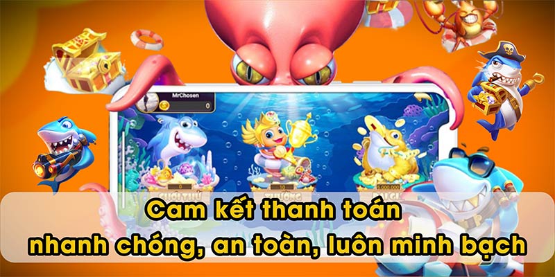 Cam kết thanh toán nhanh chóng, an toàn, luôn minh bạch