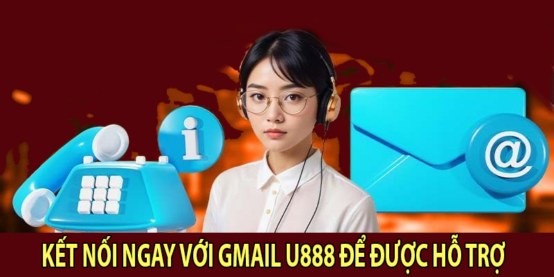 Kết nối ngay với gmail U888 để được hỗ trợ