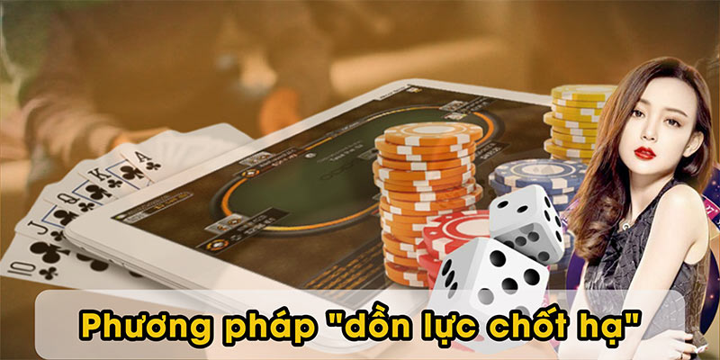 Phương pháp "dồn lực chốt hạ"