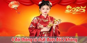 4 đôi thông có chặt được đôi 2 không