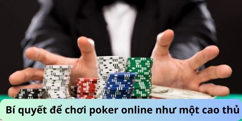 Bí quyết chơi poker như một cao thủ