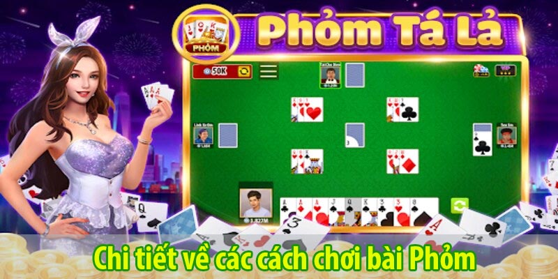 Chi tiết về các cách chơi bài Phỏm