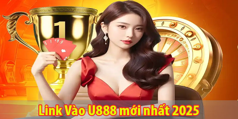 Link Vào U888 mới nhất 2025